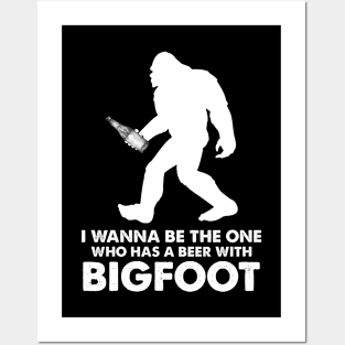 I wanna be the one who has a beer with Bigfoot Posters and Art